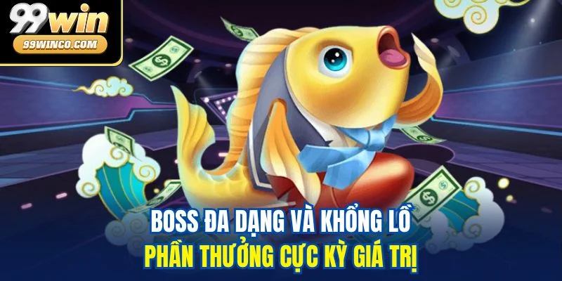 Boss đa dạng và khổng lồ, phần thưởng cực kỳ giá trị