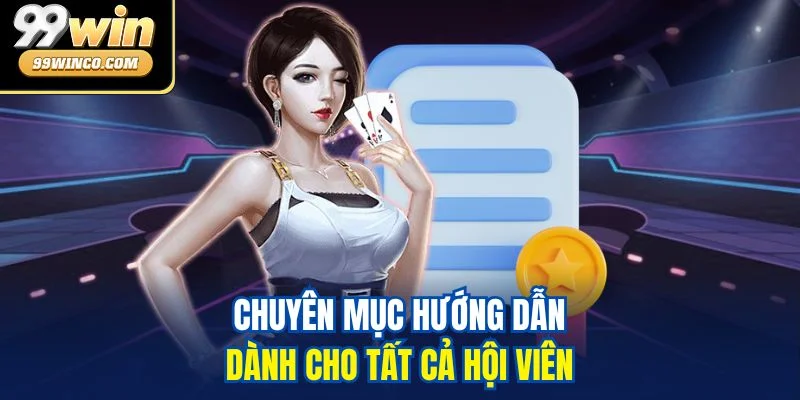 Chuyên mục hướng dẫn dành cho tất cả hội viên
