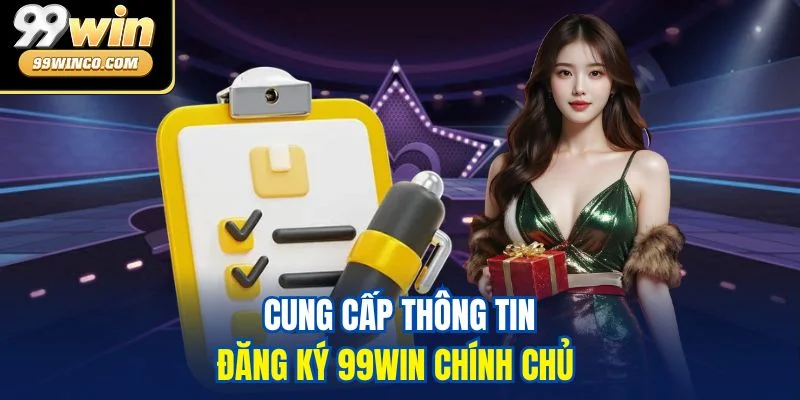 Cung cấp thông tin đăng ký 99WIN chính chủ