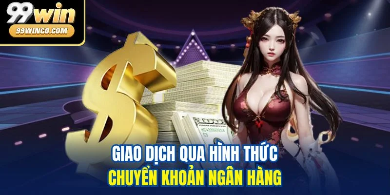 Giao dịch qua hình thức chuyển khoản ngân hàng