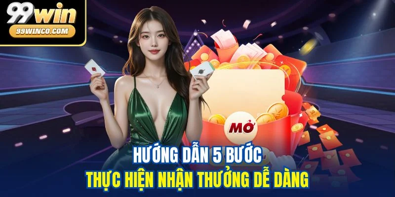 Hướng dẫn 5 bước thực hiện nhận thưởng dễ dàng
