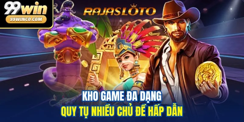 Kho game đa dạng, quy tụ nhiều chủ đề hấp dẫn