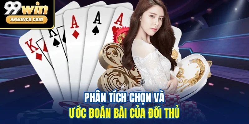 Phân tích chọn và ước đoán bài của đối thủ