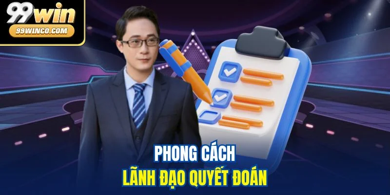  Phong cách lãnh đạo quyết đoán
