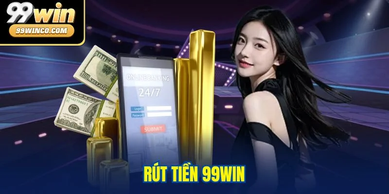 Rút Tiền 99WIN