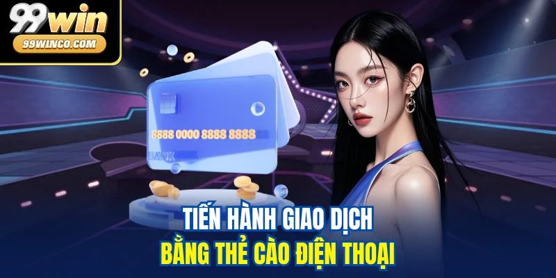 Tiến hành giao dịch bằng thẻ cào điện thoại