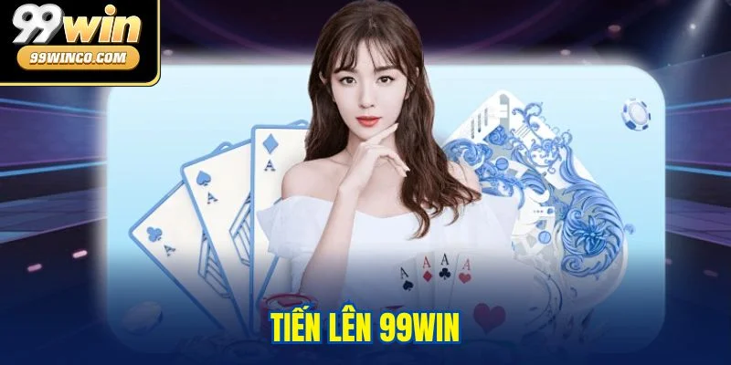 Tiến Lên 99WIN