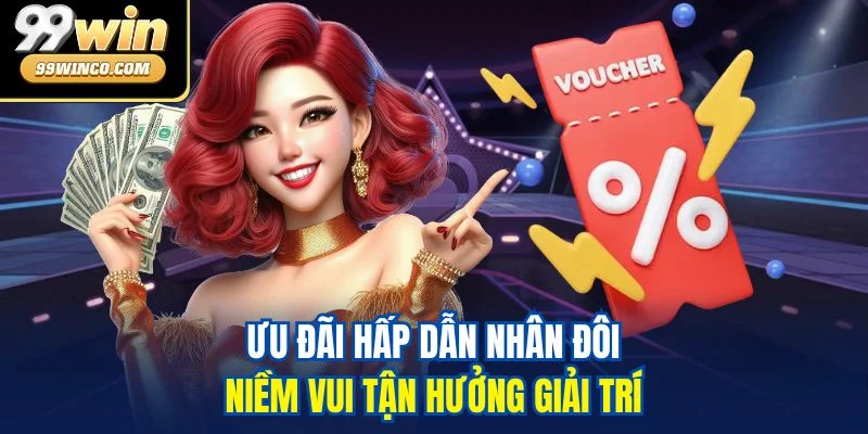 Ưu đãi hấp dẫn nhân đôi niềm vui tận hưởng giải trí