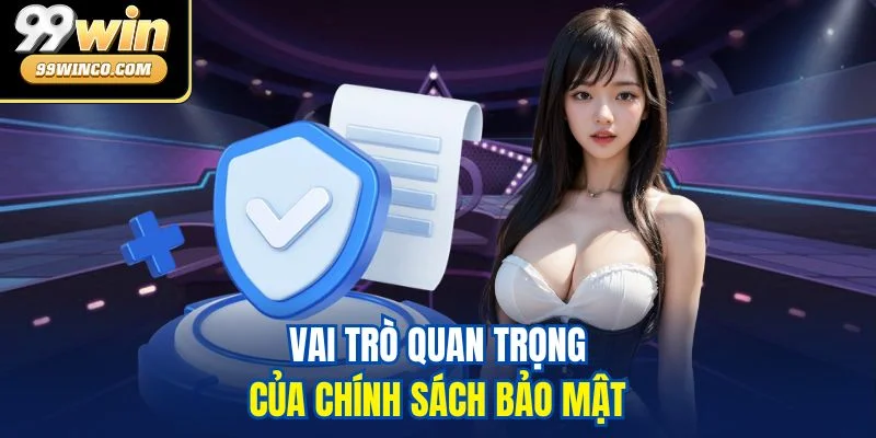 Vai trò quan trọng của chính sách bảo mật